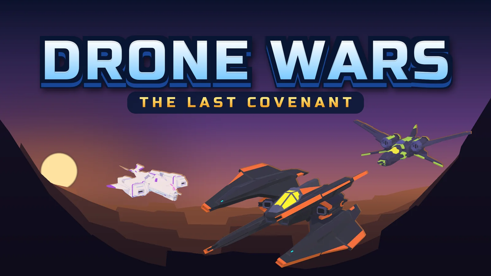 Drone Wars: The Last Covenant title art, three drones over a canyon at dusk
